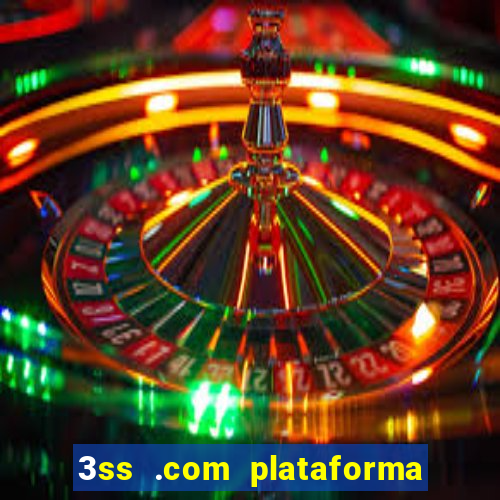 3ss .com plataforma de jogos